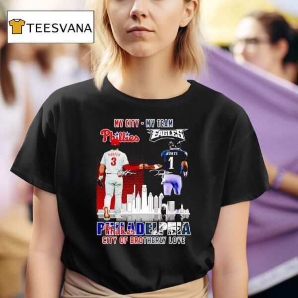 My City Harper Phillies And My Team Hurts Eagles Philadelphia City Of Brotherly Love Signatures T Shirt