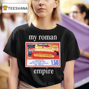 My Roman Empire Costco Hot Dog T Shirt