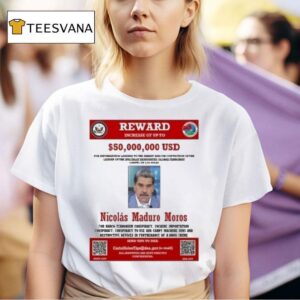 Nicolas Maduro Reward Wanted Increase Of Up To T Shirt