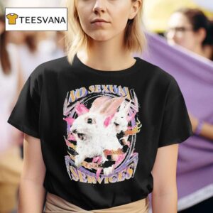 No Sexual Services Fucking Rabbits T Shirt