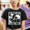 No War But Class War Anti Fascis T Shirt