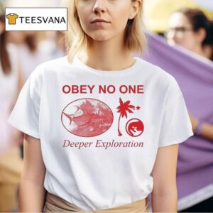 Obey No One Deeper Exploration T Shirt