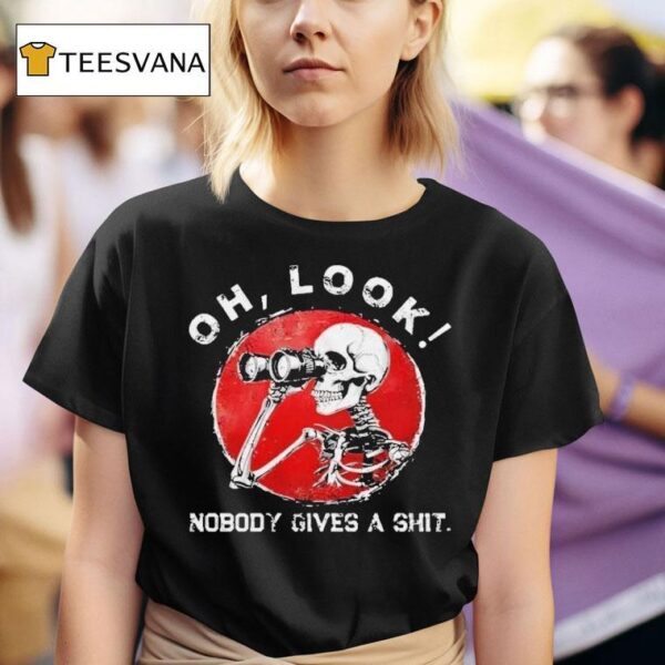 Oh Look Nobody Gives A Shit Sarcastic Skeleton Binoculars T Shirt