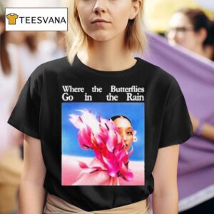 Raveena Where The Butterflies Go In The Rain T Shirt