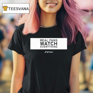 Real Fans Watch Everything Rectangle Nesn T Shirt