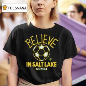 Real Salt Lake Mls X Ted Lasso Believe T Shirt