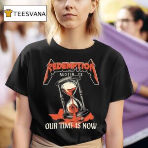 Redemption Our Time Is Now Austin Tx Hourglass Metal T Shirt