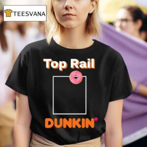Rob Bradford Top Rail Dunkin Donu T Shirt