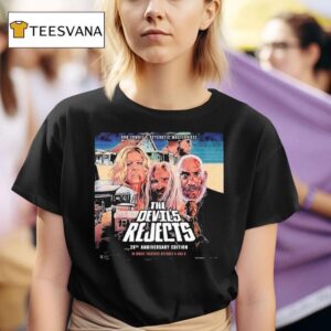Rob Zombie Psychotic Masterpiece The Devils Rejects Th Anniversary In Movie Theater October Th And Th T Shirt