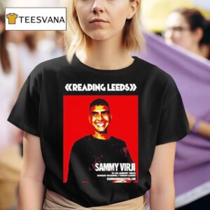 Sammy Virji Reading And Leeds Festival In England Friday Reading And Saturday Leeds On August To August T Shirt