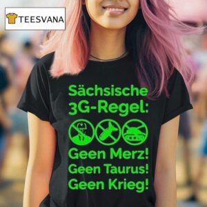 Saxon G Rule Schsische Geen Merz Geen Taurus Geen Krieg G Regel T Shirt