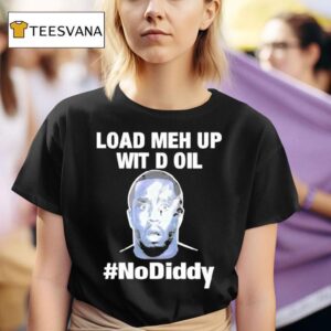 Sean Combs Load Meh Up Wit D Oil No Diddy T Shirt