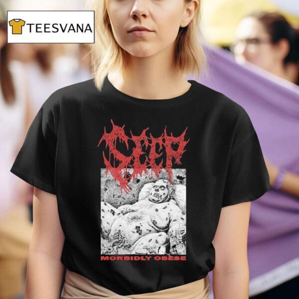 Seep Morbidly Obese T Shirt