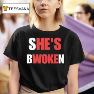 She S Bwoken He S Woke T Shirt