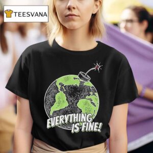 Stakuyi Everything Is Fine Earth T Shirt