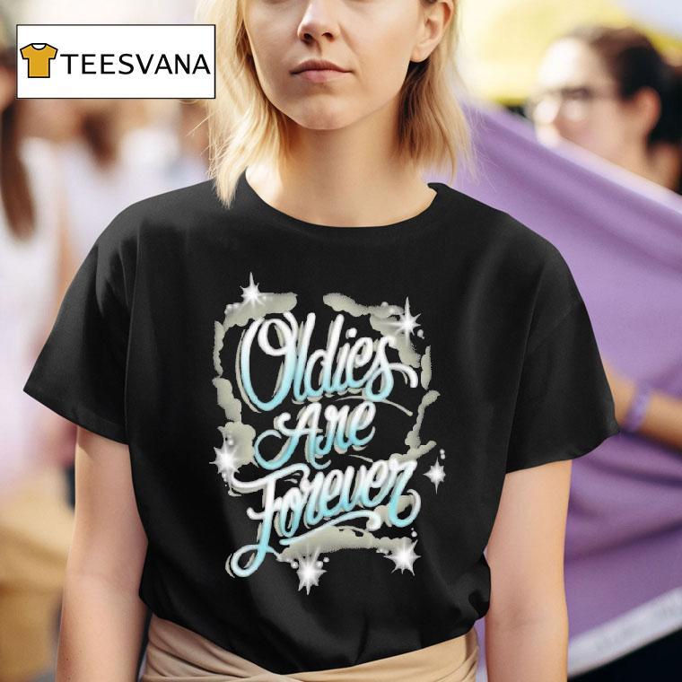  Streetwise Oldies Are Forever T Shirt