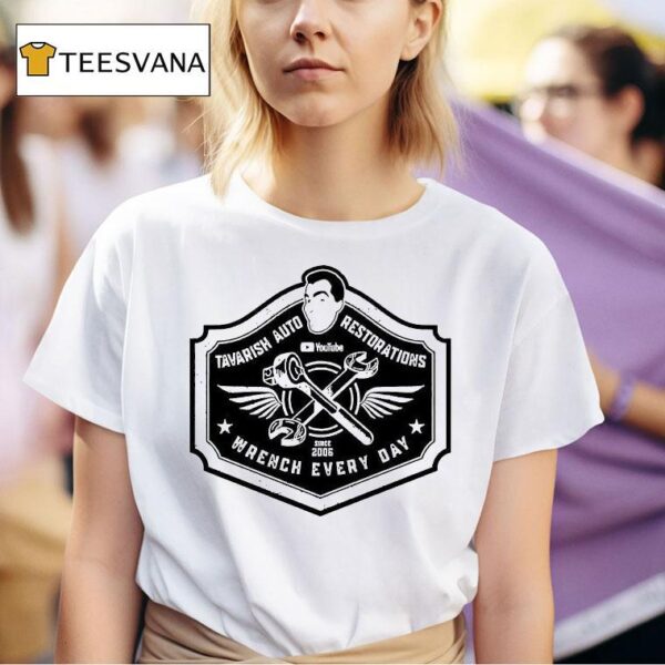 Tavarish Auto Restorations Wrench Every Day Since T Shirt