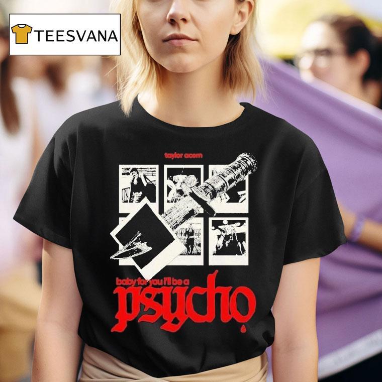  Taylor Acorn Baby For You I Ll Be A Psycho Dagger T Shirt