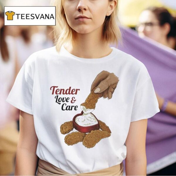 Tender Love And Care T Shirt
