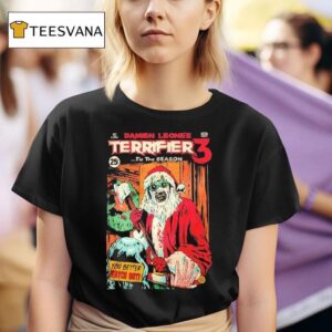 Terrifier Damien Leone S Tis The Season You Better Watch Out Christmas T Shirt