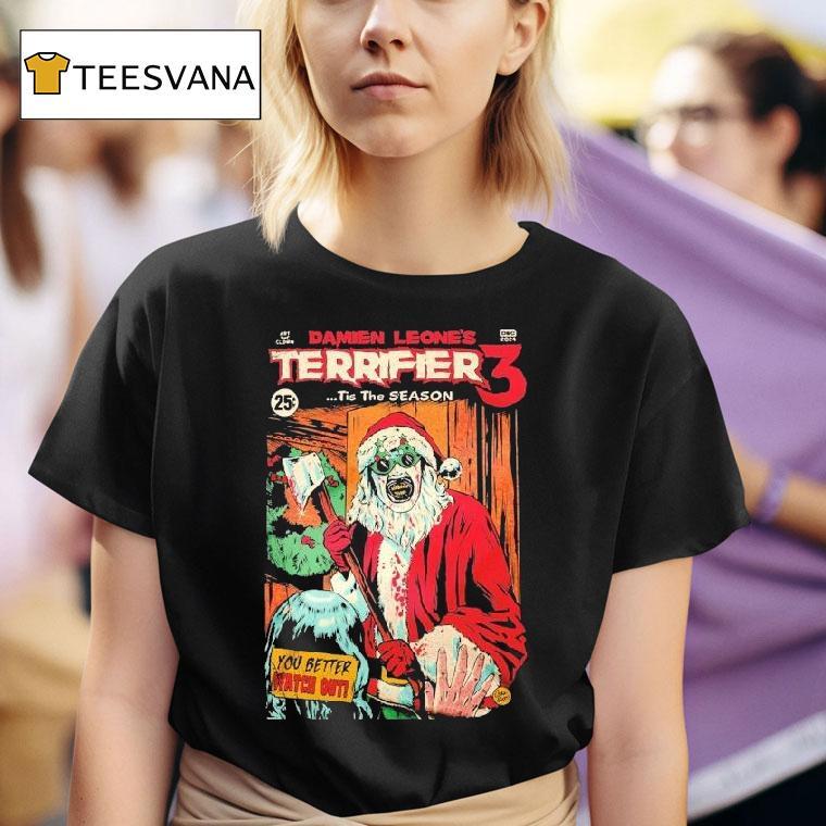  Terrifier  Damien Leone S Tis The Season You Better Watch Out Christmas T Shirt