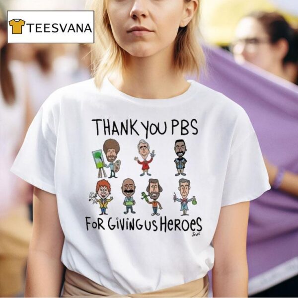 Thank You Pbs For Giving Us Heroes T Shirt