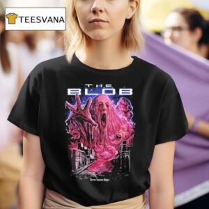 The Blob Terror Has No Shape T Shirt