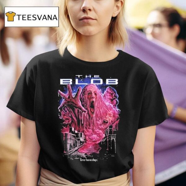 The Blob Terror Has No Shape T Shirt