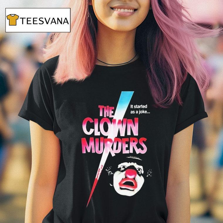  The Clown Murders It Started As A Joke T Shirt