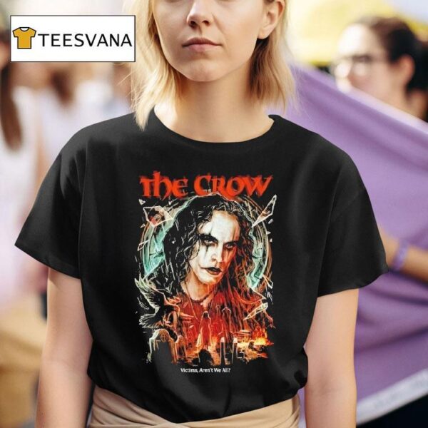 The Crow Victims Aren T We All T Shirt