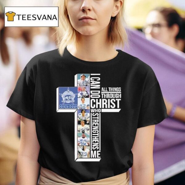 The Dallas Cowboys Th Seasons I Can Do Through All Things Through Who Strengthens Me Signatures T Shirt