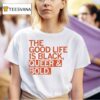 The Good Life Is Black Queer And Bold T Shirt