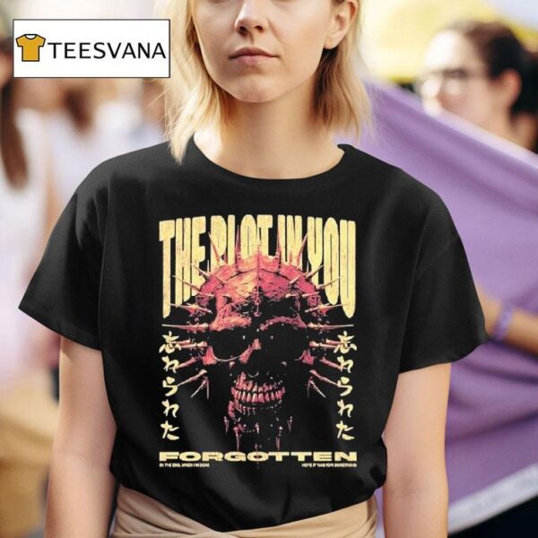 The Plot In You In The End When I M Dead Hope It Was For Something Forgotten T Shirt