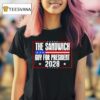 The Sandwich Guy For President Free Dc T Shirt