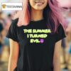 The Summer I Turned Evil T Shirt