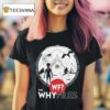 The Why Files Everything Alien Ufo T Shirt