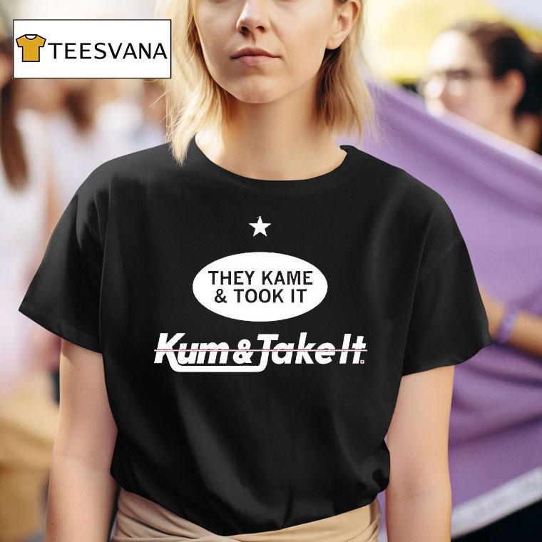  They Came And Took It Came And Took I T Shirt