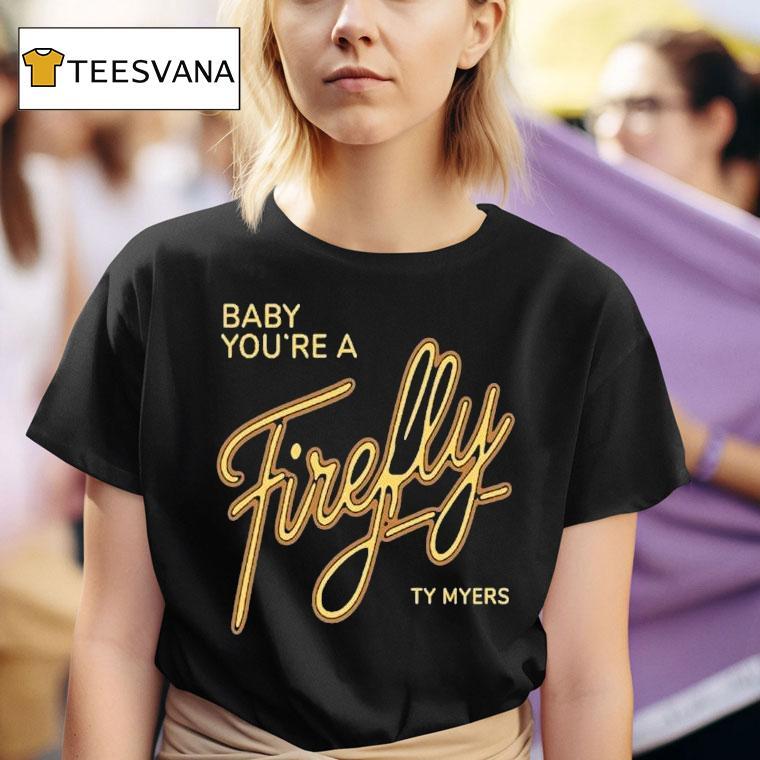  Ty Myers Hill Concert Baby You Re A Firefly T Shirt