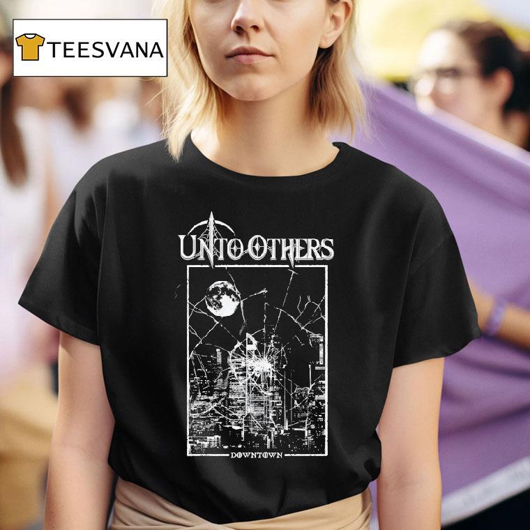  Unto Others Downtown T Shirt