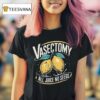 Vasectomy All Juice No Seeds Humor Lemon T Shirt