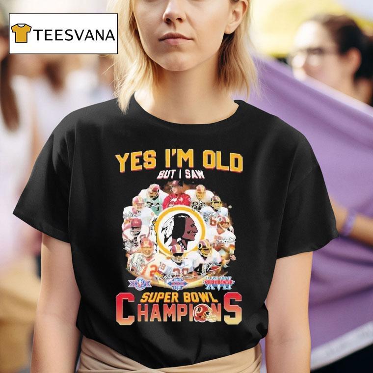  Washington Commanders Redskins Yes I M Old But I Saw Super Bowl Champions Signatures T Shirt