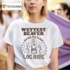 Wettest Beaver On The Amusement Park Log Ride T Shirt