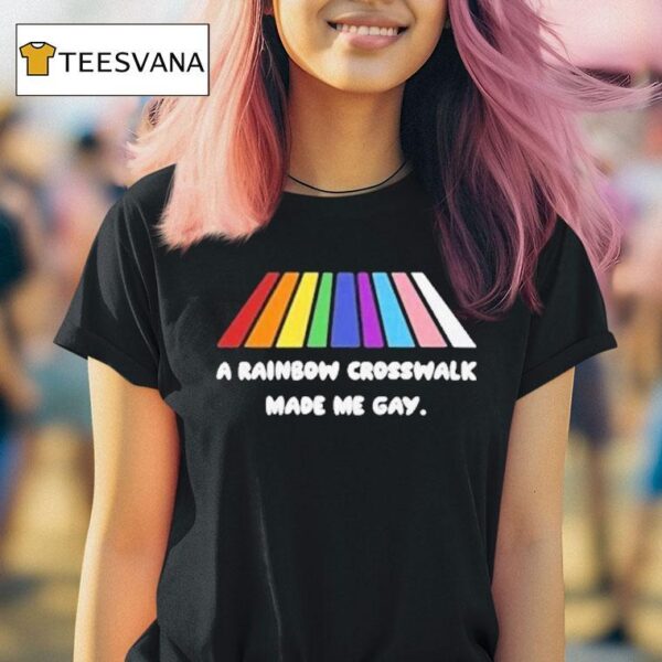 A Rainbow Crosswalk Made Me Gay Pride T Shirt