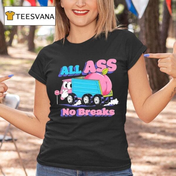All Ass No Breaks Peaches T Shirt