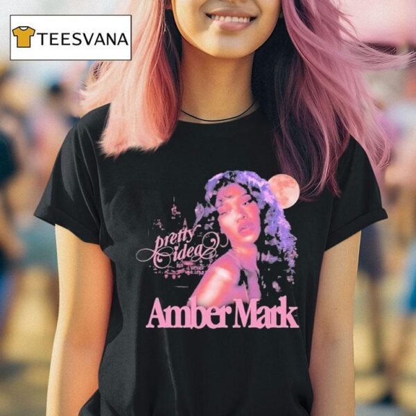 Amber Mark Pretty Idea T Shirt