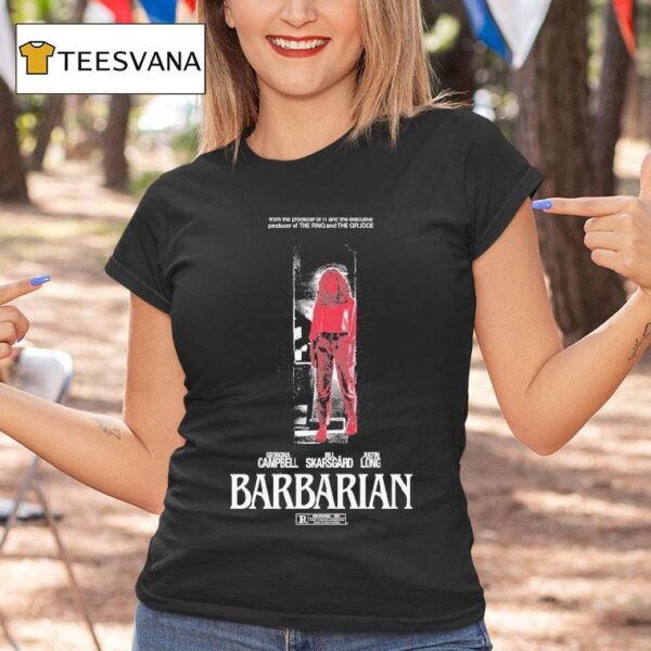 Barbarian Stay Forever Teaser From The Producer Of It And The Executive Producer Of The Ring And The Grudge Georgina Bill Skarsgard Justin Long T Shirt