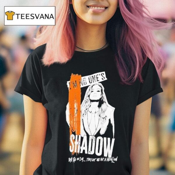 Becky Lynch Shadow I M No One S They Ll Rue The Day They Let Me Hit A New Low T Shirt