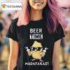 Beer Time Madafakas Chick T Shirt
