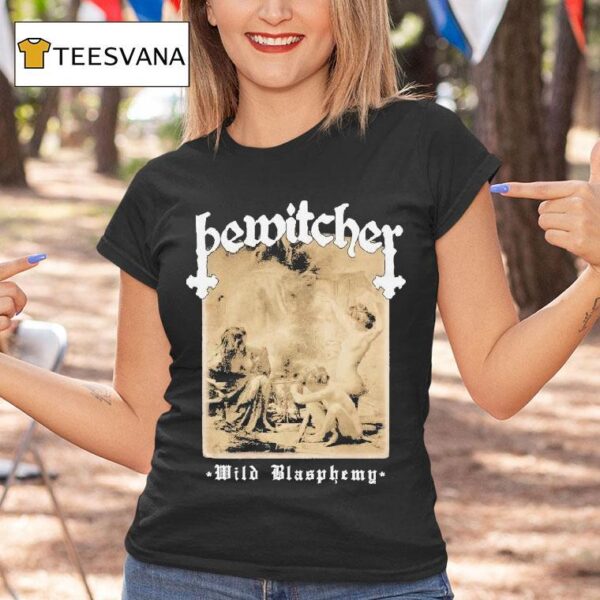 Bewitcher Wild Blasphemy T Shirt