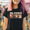 Bloom Every Road Leads Me Home So Take Me Back Back To Belrose T Shirt